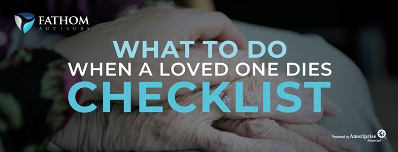 What To Do When A Loved One Dies Checklist Fathom Advisors Fathom   638110453582fathom Advisors 784x300 